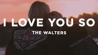 The Walters - I Love You So (Lyrics)