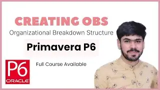 2 Create an OBS (Organizational Breakdown Structure) in Primavera P6