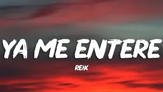 Reik - Ya Me Enteré (Letra)