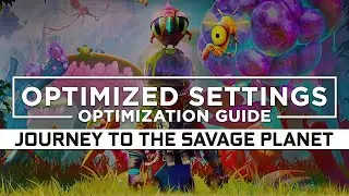 Journey to the Savage Planet — Optimized PC Settings for Best Performance