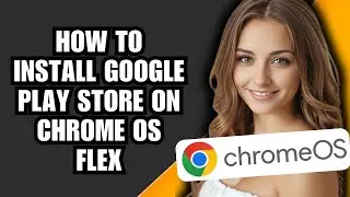 How to Install Google Play Store on Chrome OS Flex✅