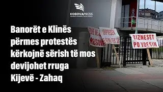 Banorët e Klinës përmes protestës kërkojnë sërish të mos devijohet rruga Kijevë - Zahaq