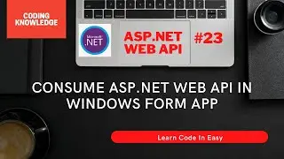 Consume ASP.NET Web API In Windows Forms DataGridView Using HttpClient | Web API @CodingKnowledge