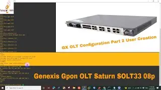 GX OLT Configuration Part 2 User Creation | Genexis Gpon OLT Saturn SOLT33 08p | Technical Hakim