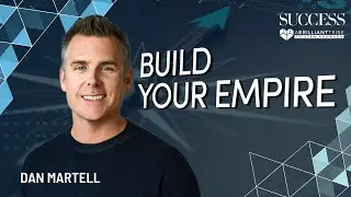 Maximize Your Time: Build Your Empire with Dan Martell