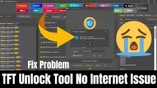 TFT Unlock Tool No Internet Connection Problem Fix | TFT No No Internet Connection | TFT Unlock Tool