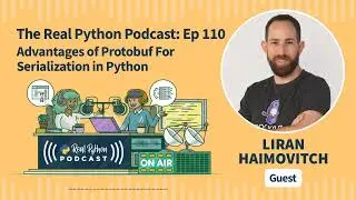 Advantages of Protobuf for Serialization in Python | Real Python Podcast #110