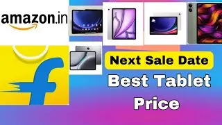 Next Tablet Sale Date & Best prices on Flipkart and Amazon Sale 2024