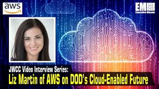 Amazon Web Services DOD Director Liz Martin on DOD’s Cloud-Enabled Future [e-session]