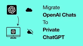 Migrate Chats from OpenAI ChatGPT to your Private ChatGPT