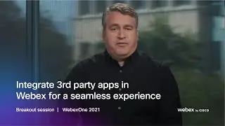 Integrate 3rd party apps in Webex for a seamless experience   |   WebexOne 2021