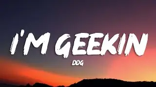 DDG - Im Geekin (slowed down) Lyrics