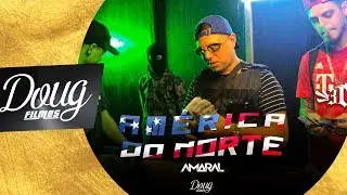 MC AMARAL - AMERICA DO NORTE (CLIPE OFICIAL) Doug FIlmes