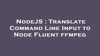 NodeJS : Translate Command Line Input to Node Fluent ffmpeg