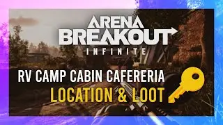 RV Camp Cabin Cafeteria Key | Location + LOOT Guide | Arena Breakout: Infinite | Valley Keys