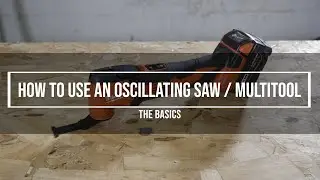 How To Use a Oscillating & Multitool