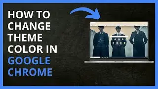 How To Change Theme Color in Google Chrome in 2024