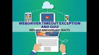 13 - Implicit and Explicit Waits - Webdriver timeout exception and quiz