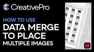 InDesign How-To: Use Data Merge to Place Multiple Images (Video Tutorial)