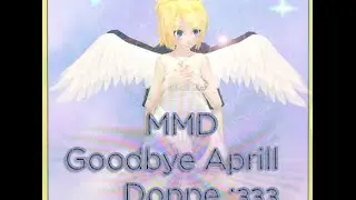 【MMD】Goodbye April Doppel【Rin】