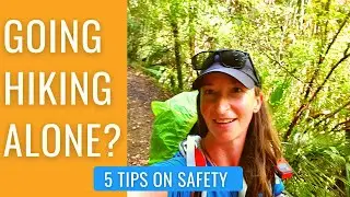 5 Tips on SOLO HIKING and your SAFETY - hiking tips from a female solo hiker