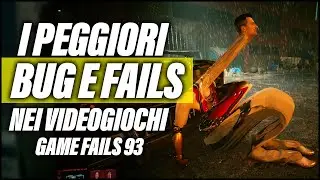 GIOCHI DISTRUTTI DAI BUG! Game Fails 93