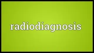 Radiodiagnosis Meaning