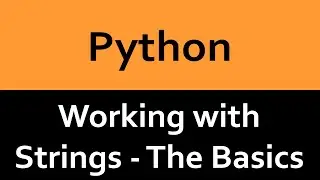 Working with Strings in Python - The Basics