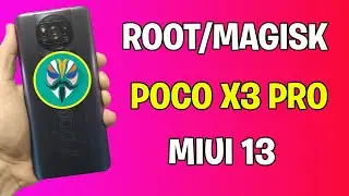 ROOT POCO X3 PRO MIUI 13 MAGISK