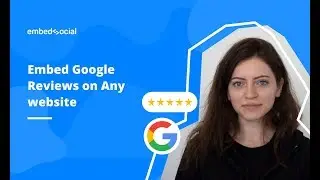 Embed Google Reviews on Any Website with EmbedSocial