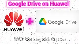 How to install Google Drive on Huawei phones