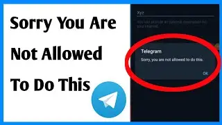 Sorry You Are Not Allowed To Do This  | Telegram Channel Sorry You Are Not Allowed To Do This