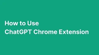 How to Use ChatGPT Chrome Extension