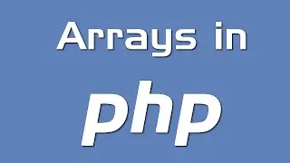 Creating and Using Arrays in PHP