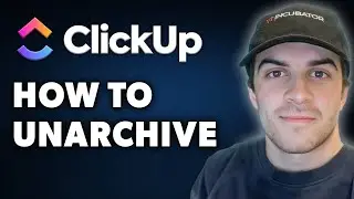 How to Unarchive in Clickup (Full 2024 Guide)