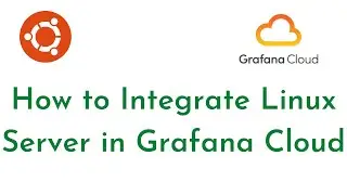 How to Integrate Linux Server in Grafana Cloud | Install Grafana Agent on Ubuntu | Grafana Cloud