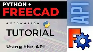 FreeCAD & Python | Using the API for automation