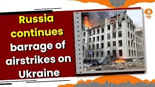 Russia continues barrage of airstrikes on Ukraine | KDK