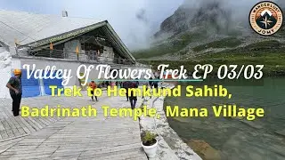 Valley Of Flowers Trek | EP 03 | Trek to Hemkund Sahib, Badrinath and Mana Village | 4K