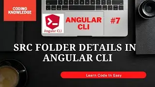 The Details Of SRC Folder In Angular CLI | SRC Folder And Each Contents | Coding Knowledge | VS Code