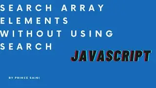 Search Array Element in javascript | Find Array element,value without using search [Hindi]