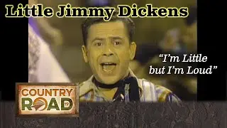 Jimmy Dickens is little for sure!  Little but loud!