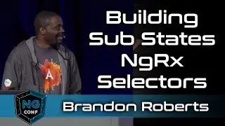 Building Sub States w/ NgRx Selectors | Brandon Roberts