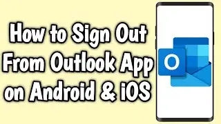 How to Sign Out From Outlook App on Android & iOS