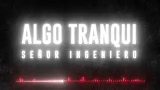 Algo Tranqui - Señor Ingeniero (Audio Oficial)