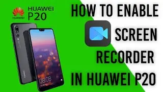 How to Enable Screen recorder in HUAWEI P20
