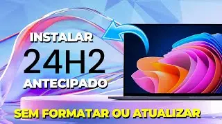 COMO INSTALAR ANTECIPADO o Windows 11 24H2 em QUALQUER PC sem PRECISAR FORMATAR!