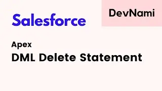 Salesforce - How to Use DML Delete Statement in Apex Language