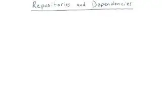 Repositories and Dependencies