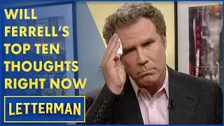 Will Ferrells Top Ten Thoughts Before His Late Show Appearance | Letterman